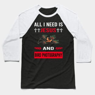 I Need Jesus And Bird Photography Bird Watching Birdwatching Baseball T-Shirt